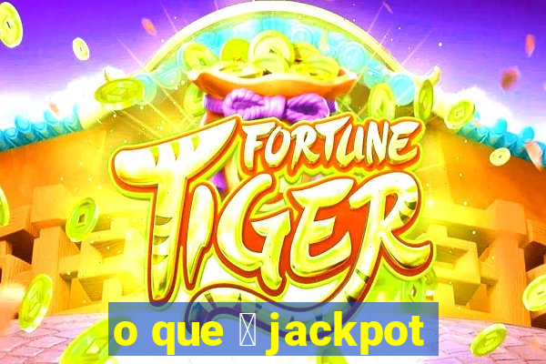 o que 茅 jackpot