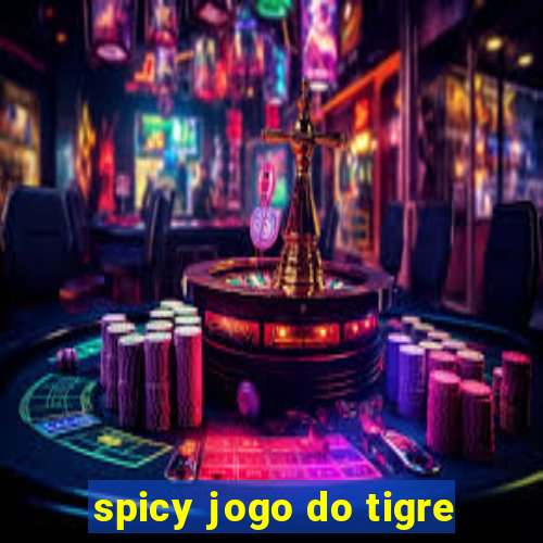 spicy jogo do tigre