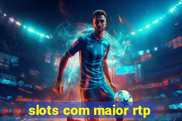 slots com maior rtp