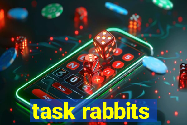 task rabbits