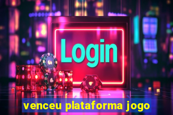 venceu plataforma jogo