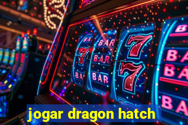 jogar dragon hatch