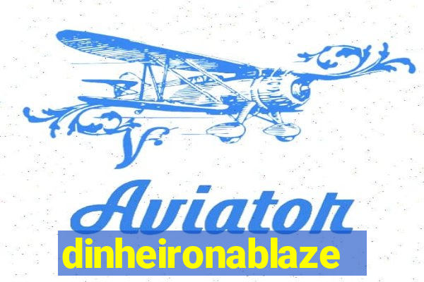 dinheironablaze