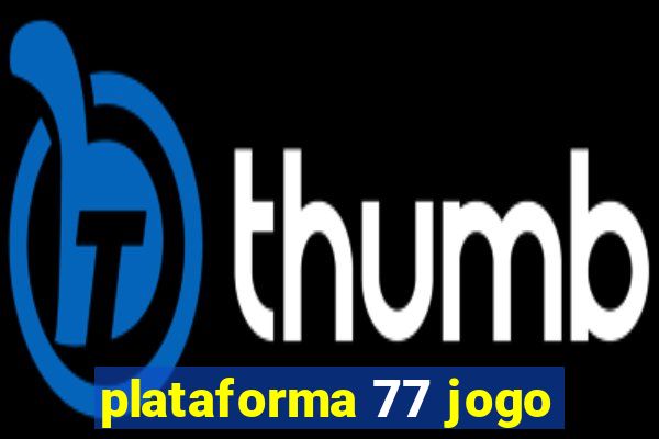 plataforma 77 jogo