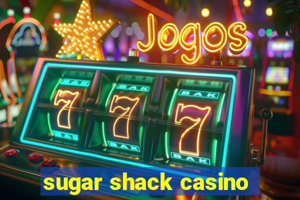 sugar shack casino