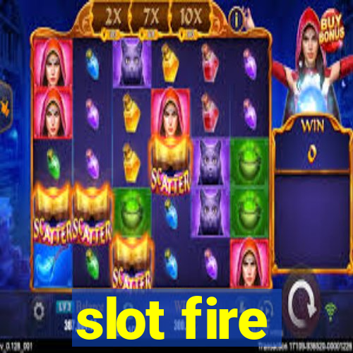 slot fire