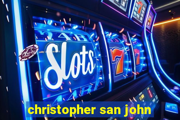 christopher san john