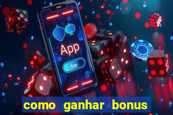 como ganhar bonus no estrela bet