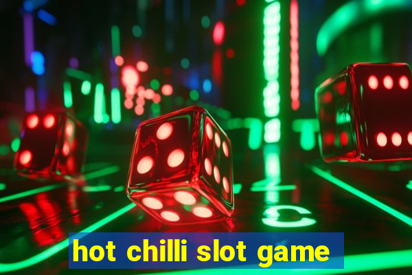 hot chilli slot game