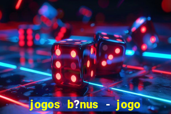 jogos b?nus - jogo de dados