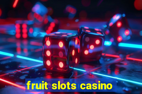 fruit slots casino