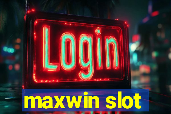 maxwin slot