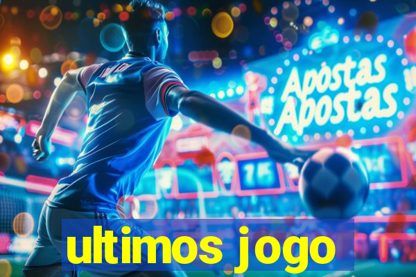 ultimos jogo