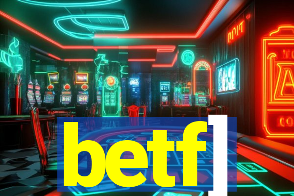 betf]