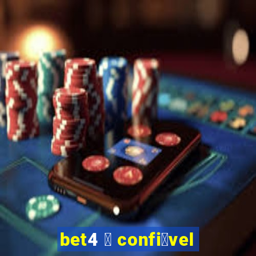 bet4 茅 confi谩vel