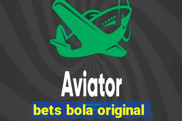 bets bola original