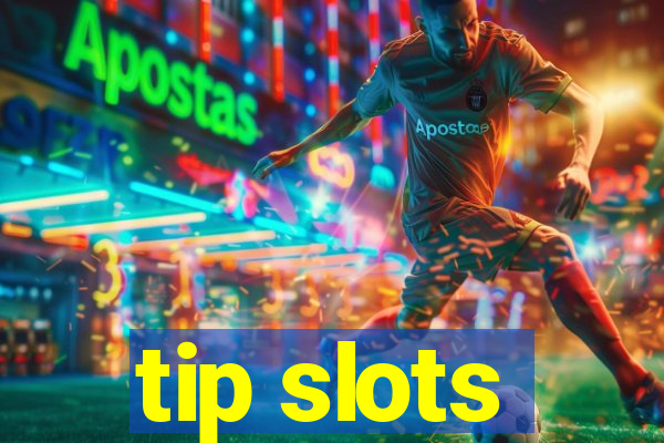 tip slots