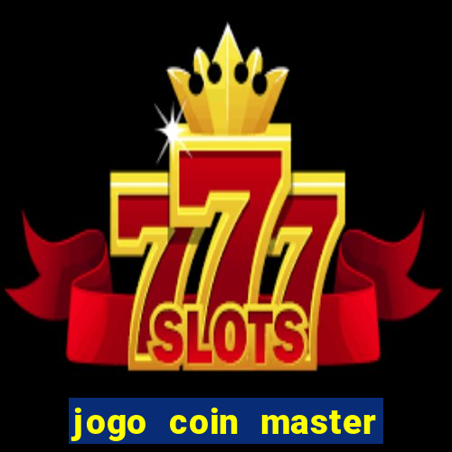 jogo coin master como jogar