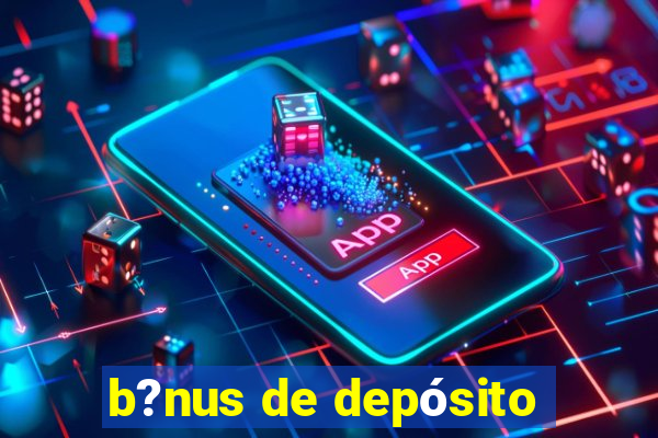 b?nus de depósito