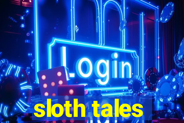 sloth tales