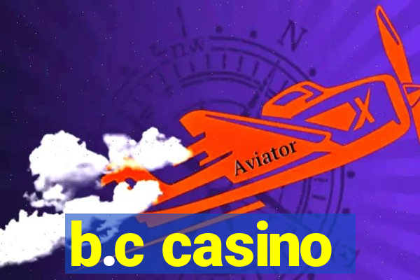 b.c casino