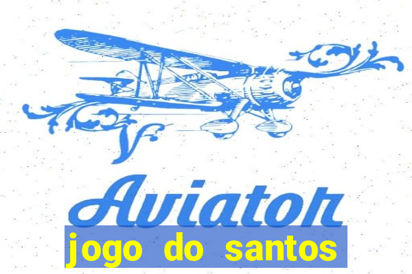 jogo do santos onde assistir