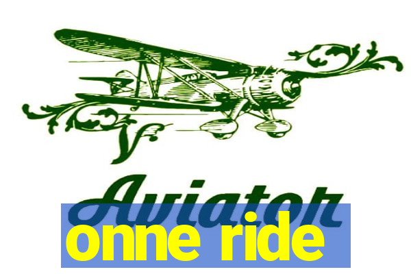 onne ride