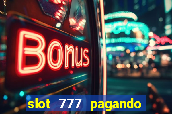 slot 777 pagando no cadastro