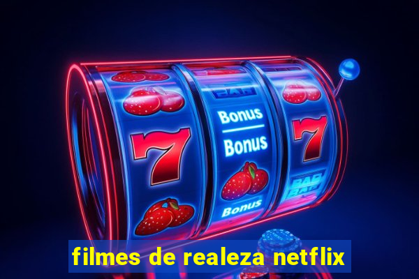 filmes de realeza netflix