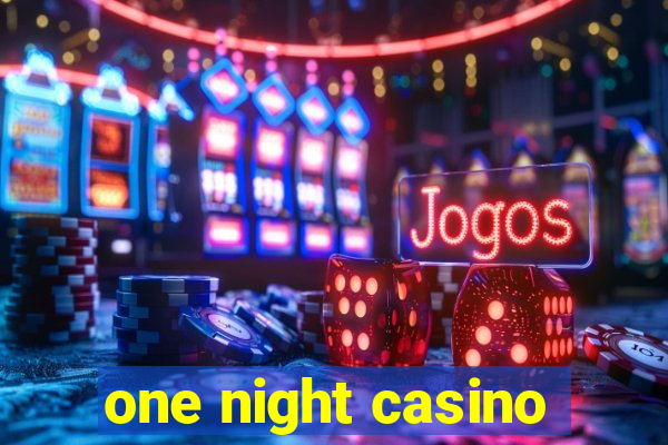 one night casino