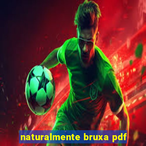 naturalmente bruxa pdf