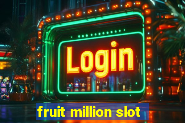 fruit million slot