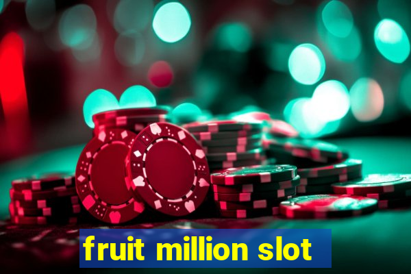 fruit million slot