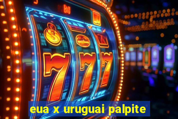 eua x uruguai palpite