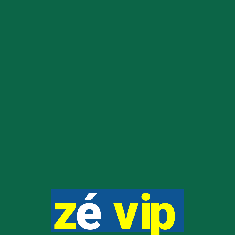 zé vip