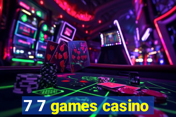 7 7 games casino