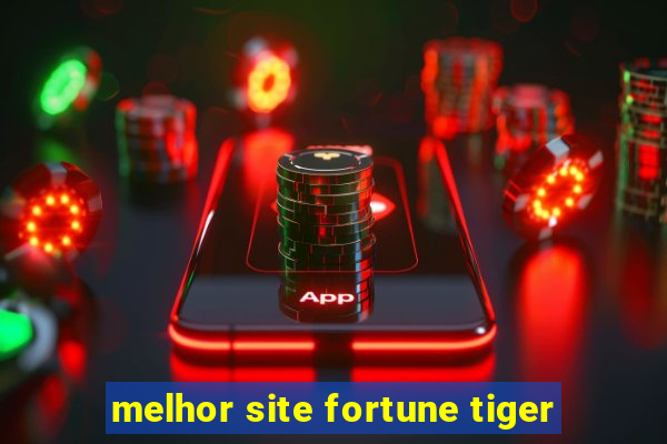 melhor site fortune tiger