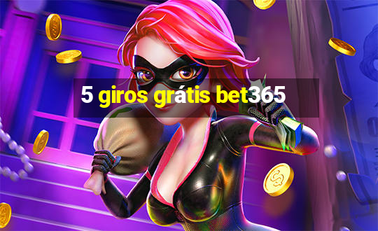 5 giros grátis bet365