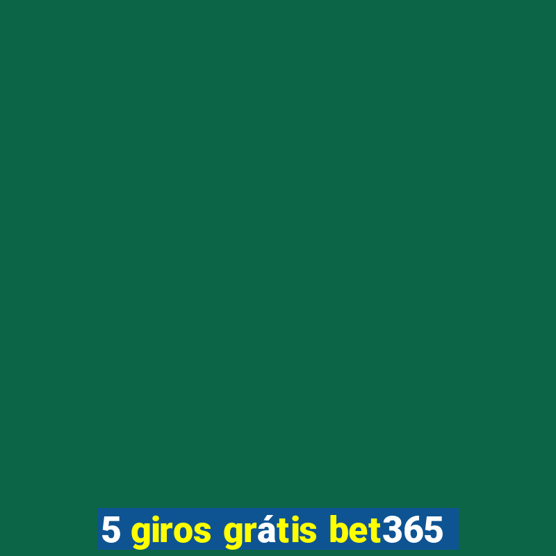 5 giros grátis bet365