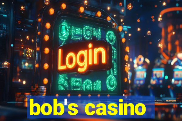 bob's casino