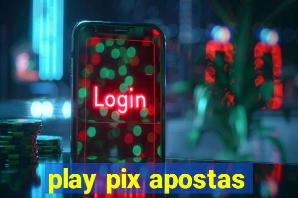 play pix apostas