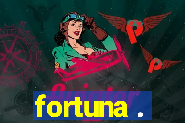 fortuna .