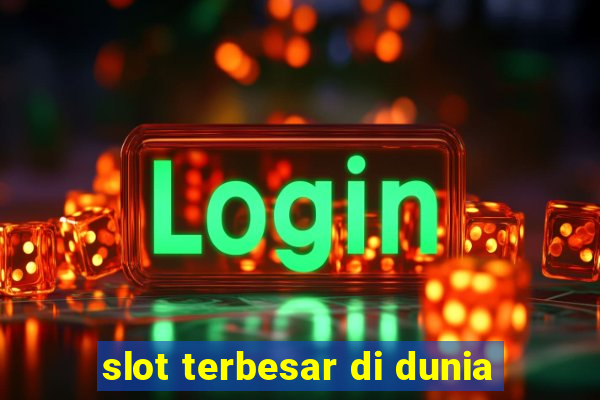 slot terbesar di dunia