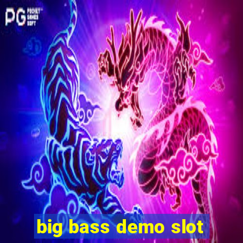 big bass demo slot