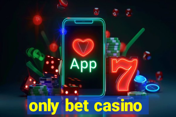 only bet casino