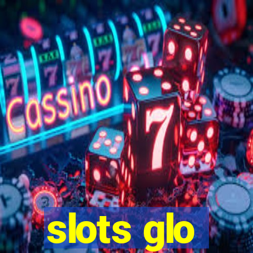 slots glo