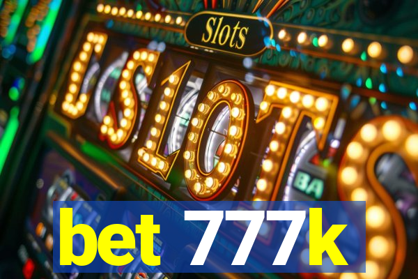 bet 777k