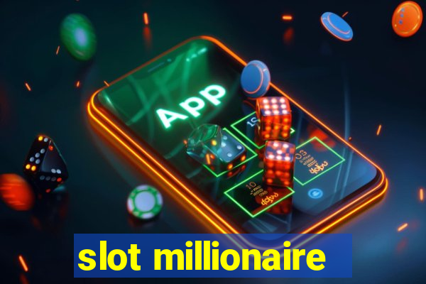 slot millionaire