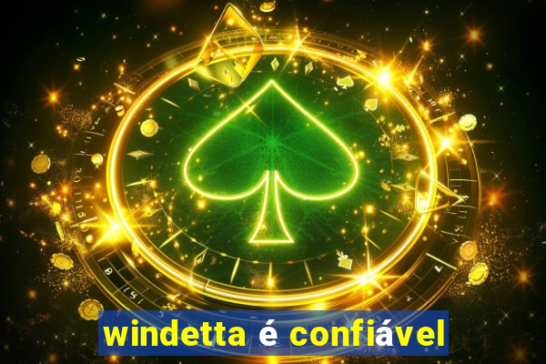 windetta é confiável