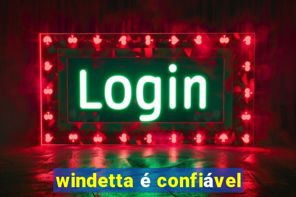 windetta é confiável